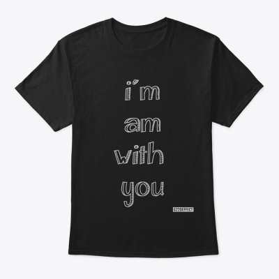 I am with you T- shirt